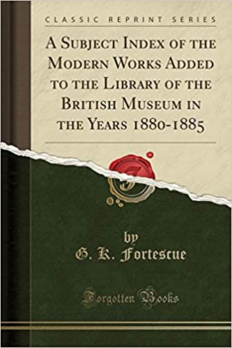 okumak A Subject Index of the Modern Works Added to the Library of the British Museum in the Years 1880-1885 (Classic Reprint)