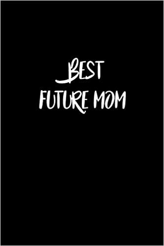 okumak Best Future mom Journal Gift: White Lined Notebook / Journal/ Dairy/ planner Family Gift, 120 Pages, 6x9, Soft Cover, Matte Finish