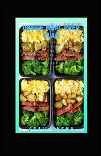 okumak Unique Meal Prep Plan: Meal Prep for Weight Loss&quot; Weekly Plans and Recipes to Lose Weight the Healthy Way &amp; Healthy Make-Ahead Meals and Freezer Recipes to Simplify Your Life