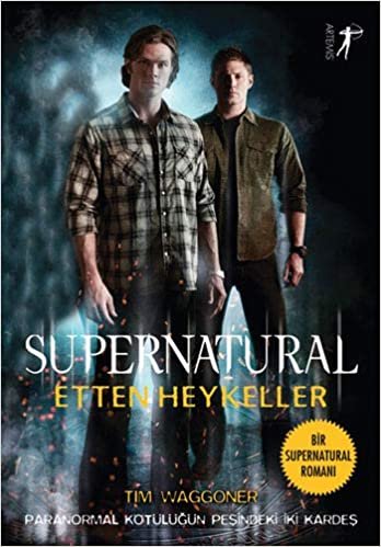 okumak Supernatural Etten Heykeller: Paranormal Kötülüğün Peşindeki İki Kardeş