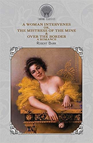 okumak A Woman Intervenes; or, The Mistress of the Mine &amp; Over The Border: A Romance