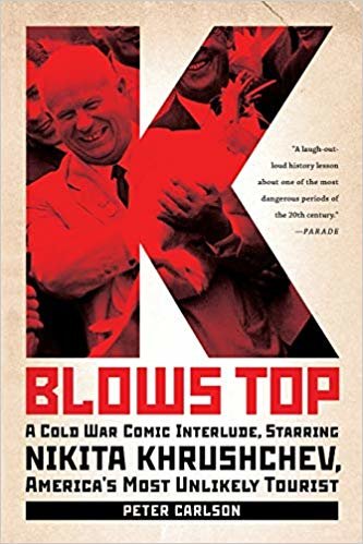 okumak K Blows Top: A Cold War Comic Interlude, Starring Nikita Khrushchev, Americas Most Unlikely Tourist