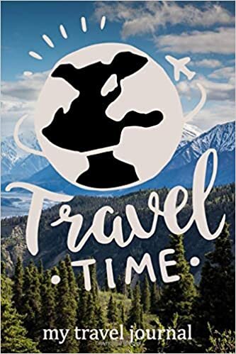 okumak Travel Time – My Travel Journal: Blank Lined Notebook Journal (6 x 9 inch) 100 pages – travel Journal, Journaling, Daily Notes, Planning, Doodle (Time to Travel, Band 4)