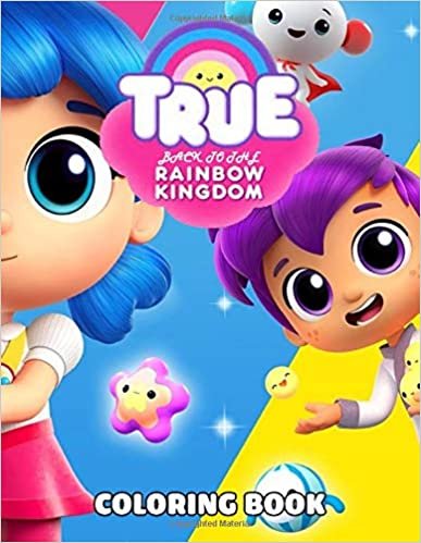 okumak True and the Rainbow Kingdom Coloring Book: 50+Coloring Pages. Amazing Coloring Book For Kids of All Ages