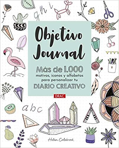 okumak Objetivo Journal: Más de 1000 motivos, iconos y alfabetos para personalizar tu diario creativo
