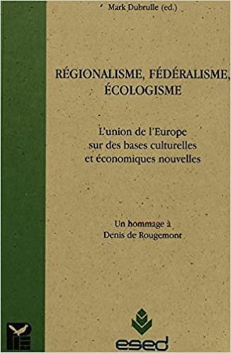okumak Régionalisme, fédéralisme, écologisme: L&#39;union de l&#39;Europe sur de nouvelles bases économiques et culturelles- Un hommage à Denis de Rougemont (Questions d&#39;Environnement - Environmental Issues)