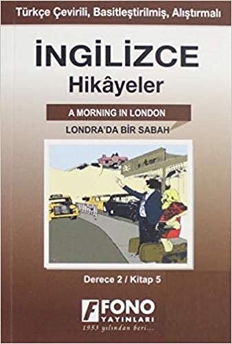okumak İngilizce Hikayeler - Londra&#39;da Bir Sabah (Derece 2): Kitap 5 - Türkçe Çevirili, Basitleştirilmiş, Alıştırmalı (Cep Boy)