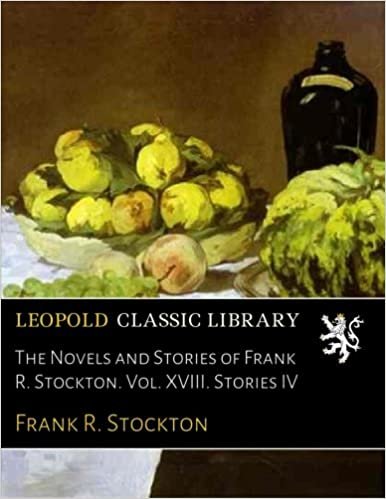 okumak The Novels and Stories of Frank R. Stockton. Vol. XVIII. Stories IV