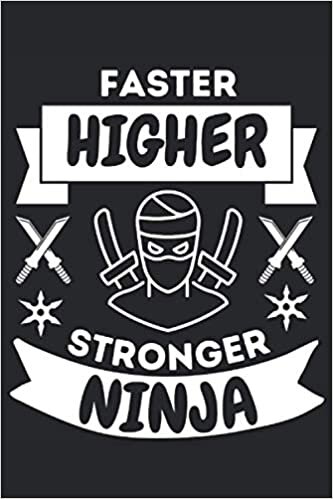 okumak Faster Higher Stronger Ninja: Lined Notebook Journal, ToDo Exercise Book, e.g. for exercise, or Diary (6&quot; x 9&quot;) with 120 pages.