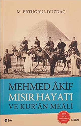 okumak Mehmed Akif Mısır Hayatı ve Kur&#39;an Meali