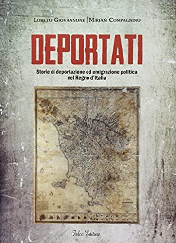 okumak Deportati. Storie di deportazione ed emigrazione politica nel Regno d&#39;Italia