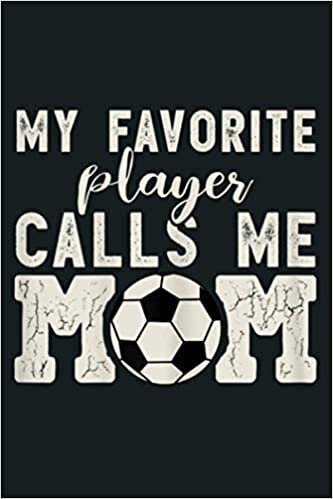okumak Womens Soccer Mom S For Women My Favorite Player Calls Me Mom: Notebook Planner - 6x9 inch Daily Planner Journal, To Do List Notebook, Daily Organizer, 114 Pages