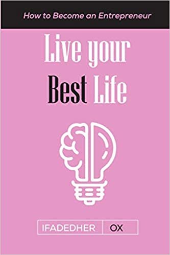 okumak Live Your Best LIfe: How to Become an Entrepreneur