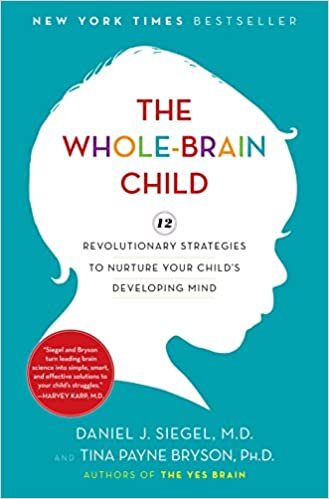 okumak The Whole-Brain Child: 12 Revolutionary Strategies to Nurture Your Child&#39;s Developing Mind