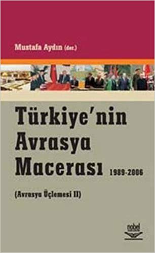 okumak Türkiye’nin Avrasya Macerası: (Avrasya Üçlemesi II) / 1989-2006