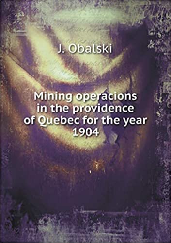 okumak Mining operacions in the providence of Quebec for the year 1904