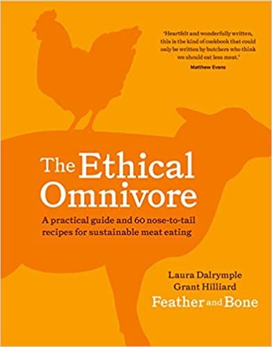 okumak The Ethical Omnivore: A Practical Guide and 60 Nose-To-Tail Recipes for Sustainable Meat Eating