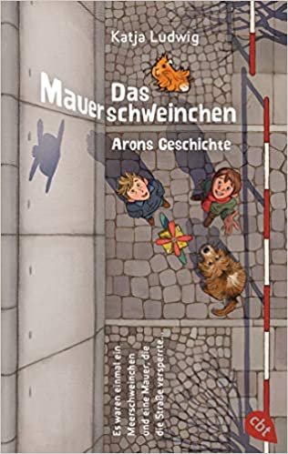okumak Das Mauerschweinchen: Ein Wendebuch