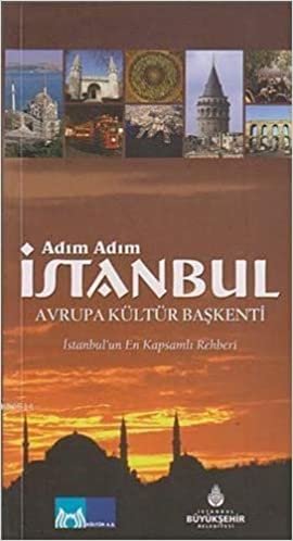 okumak Adım Adım İstanbul Avrupa Kültür Başkenti: İstanbul&#39;un En Kapsamlı Rehberi