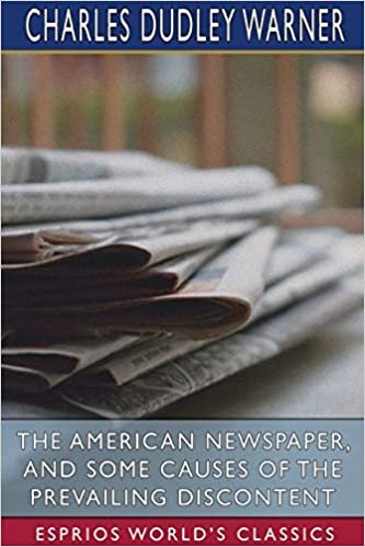 okumak The American Newspaper, and Some Causes of the Prevailing Discontent (Esprios Classics)