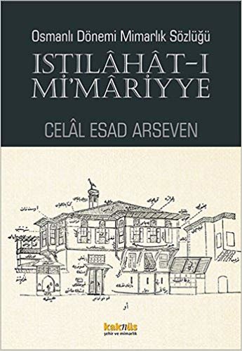 okumak Osmanlı Dönemi Mimarlık Sözlüğü - Istılahat-ı Mi’mariyye