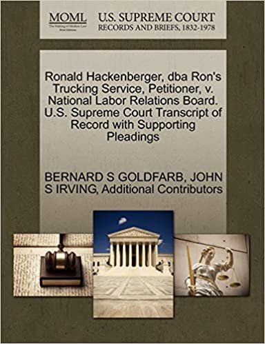 okumak Ronald Hackenberger, dba Ron&#39;s Trucking Service, Petitioner, v. National Labor Relations Board. U.S. Supreme Court Transcript of Record with Supporting Pleadings
