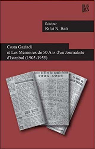 okumak Costa Gaziadi et Les Memoires de 50 Ans d&#39;un Journaliste d&#39;Istanbul (1905-1955)