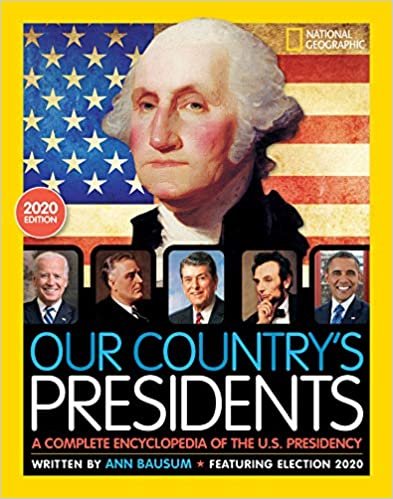 okumak Our Country&#39;s Presidents: A Complete Encyclopedia of the U.S. Presidency, 2020 Edition (National Geographic Kids)