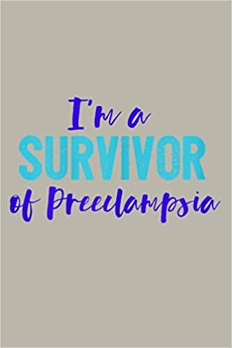 okumak I M A Survivor Of Preeclampsia: Notebook Planner - 6x9 inch Daily Planner Journal, To Do List Notebook, Daily Organizer, 114 Pages