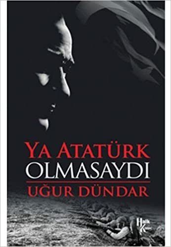 okumak Ya Atatürk Olmasaydı
