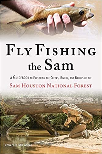 okumak Fly Fishing the Sam: A Guidebook to Exploring the Creeks, Rivers, and Bayous of the Sam Houston National Forest