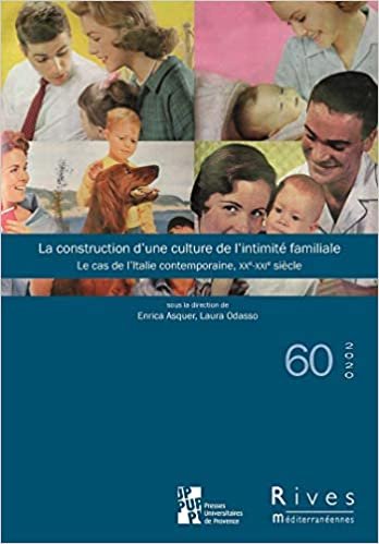 okumak La construction d&#39;une culture de l&#39;intimité familiale: Le cas de l&#39;Italie contemporaine, XXe-XXIe siècle (Rives)