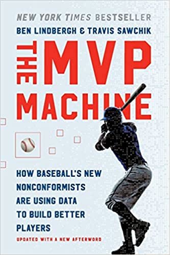 okumak MVP Machine: How Baseball&#39;s New Nonconformists Are Using Data to Build Better Players