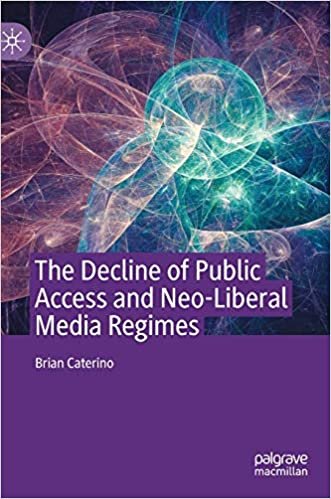 okumak The Decline of Public Access and Neo-Liberal Media Regimes