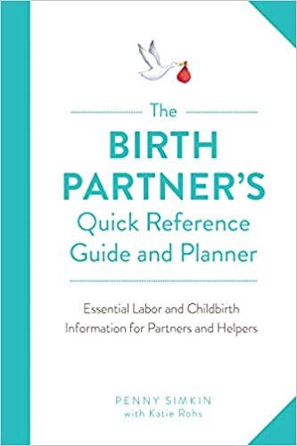 okumak The Birth Partner&#39;s Quick Reference Guide and Planner: Essential Labor and Childbirth Information for Partners and Helpers