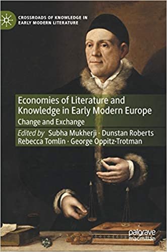 okumak Economies of Literature and Knowledge in Early Modern Europe: Change and Exchange (Crossroads of Knowledge in Early Modern Literature (2), Band 2)