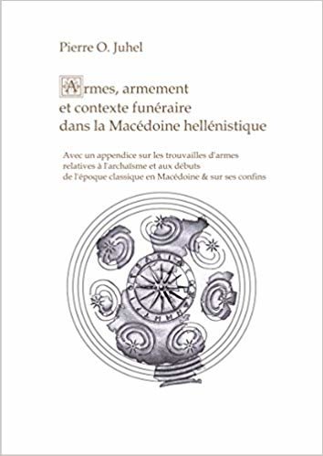 okumak Armes, Armement et Contexte Funeraire dans la Macedoine Hellenistique : Avec un appendice sur les trouvailles d&#39;armes relatives a l&#39;archaisme et aux debuts de l&#39;epoque classique en Macedoine &amp; sur ses