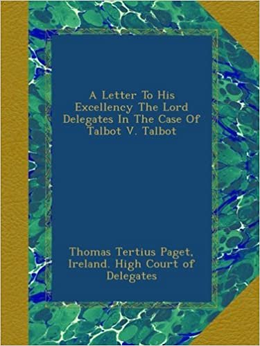 okumak A Letter To His Excellency The Lord Delegates In The Case Of Talbot V. Talbot