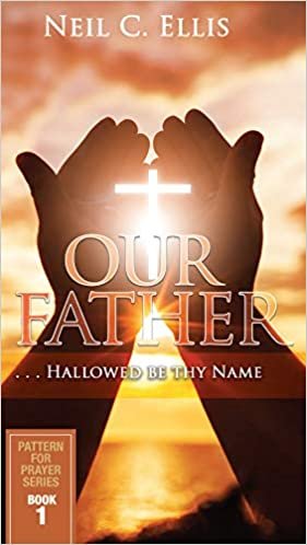 okumak Our Father Hallowed Be Thy Name: Pattern for Prayer Series Book 1