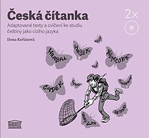 okumak Česká čítanka: Adaptované texty a cvičení ke studiu češtiny jako cizího jazyka (2013)