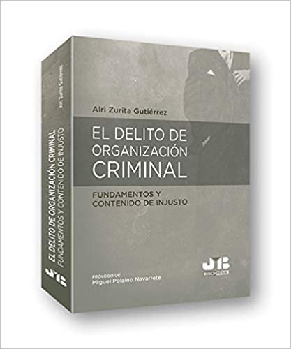 okumak El delito de organización criminal: fundamentos y contenido de injusto (Colección Penal J.M. Bosch Editor, Band 12)