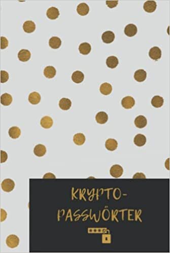Krypto-Passwort Buch: Krypto-Passwörter, Private Key, Passphrases, 12-24 Keywords, Schlüsselwörter, Kryptowallet, Notizbuch für Frauen und Männer (German Edition)