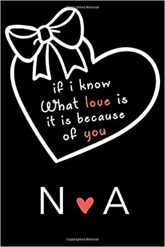 okumak If i know what love is,it is because of you N and A: Classy Monogrammed notebook with Two Initials for Couples,monogram initial notebook,love ... 110 Pages, 6x9, Soft Cover, Matte Finish