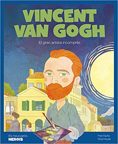 okumak Vincent van Gogh: El gran artista incomprès (Els meus petits herois, Band 22)