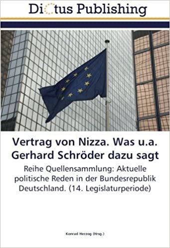okumak Vertrag von Nizza. Was u.a. Gerhard Schröder dazu sagt: Reihe Quellensammlung: Aktuelle politische Reden in der Bundesrepublik Deutschland. (14. Legislaturperiode)