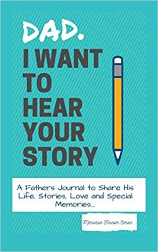 okumak Dad, I Want To Hear Your Story: A Fathers Journal To Share His Life, Stories, Love And Special Memories