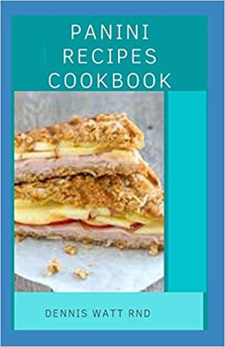 okumak PANINI RECIPES COOKBOOK: A Collection Of Panini Recipes And How To Make Them At Home