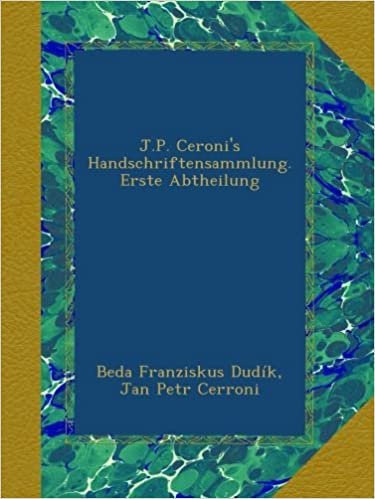 okumak J.P. Ceroni&#39;s Handschriftensammlung. Erste Abtheilung