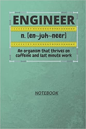 okumak D44: ENGINEER n. [en~juh~neer] An organism that thrives on caffeine and last minute work: 120 Pages, 6&quot; x 9&quot;, Ruled notebook