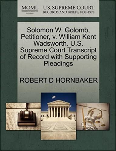 okumak Solomon W. Golomb, Petitioner, v. William Kent Wadsworth. U.S. Supreme Court Transcript of Record with Supporting Pleadings